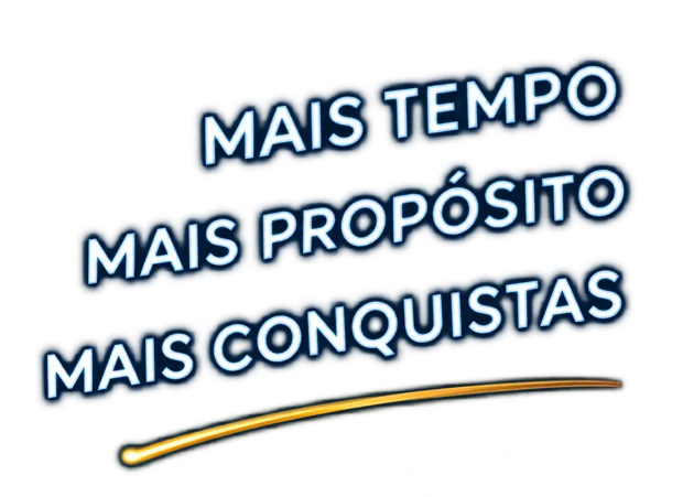 Mais tempo, mais propósito, mais conquistas